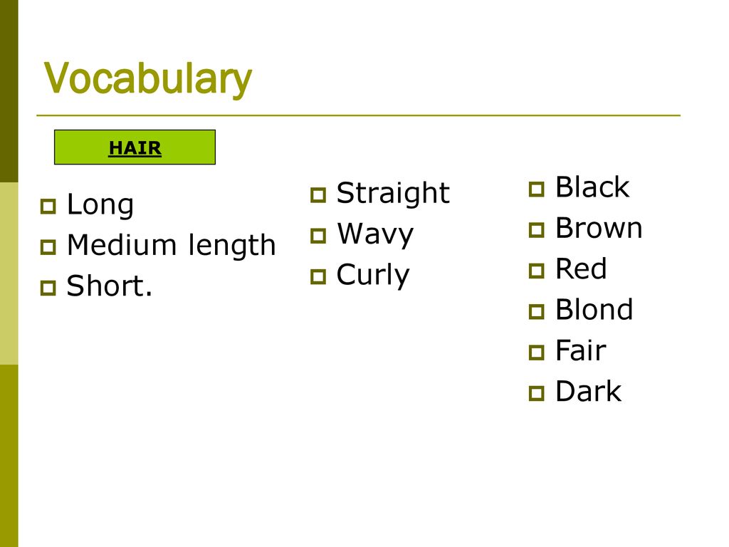 Vocabulary Black Straight Long Brown Wavy Medium length Red Curly