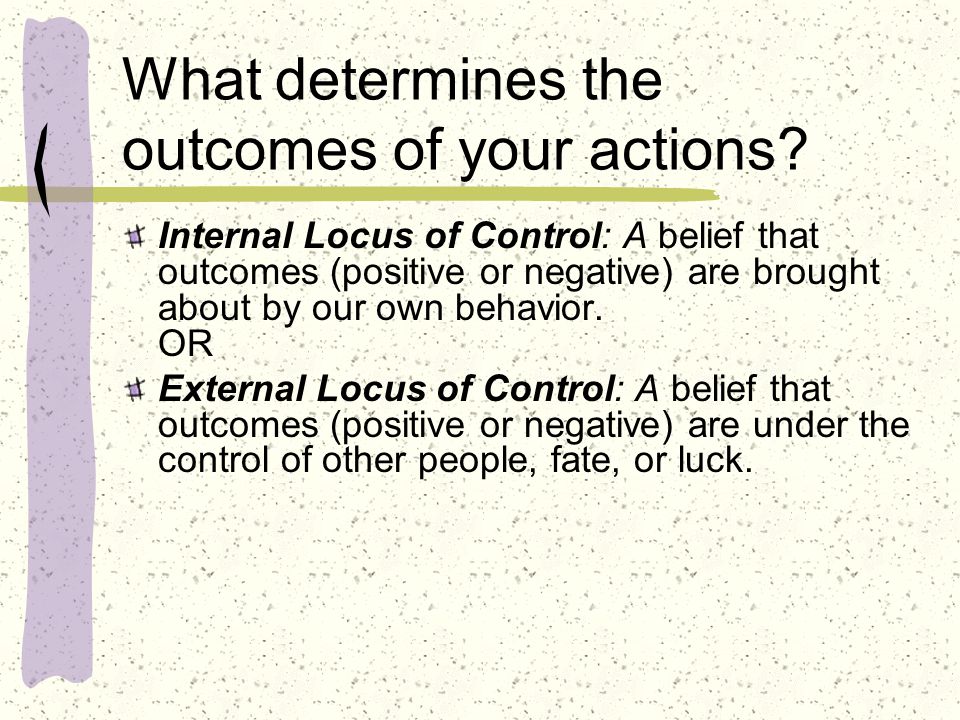 What determines the outcomes of your actions